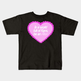 In A World Full Of Kens Be An Allan Barbie Kids T-Shirt